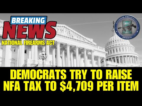 Democrats' Shocking Plan: NFA Tax Could Skyrocket to $4,709! - Patriot