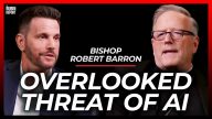 This Is the Real Danger of Ai & Everyone Is Overlooking It | Bishop Robert Barron